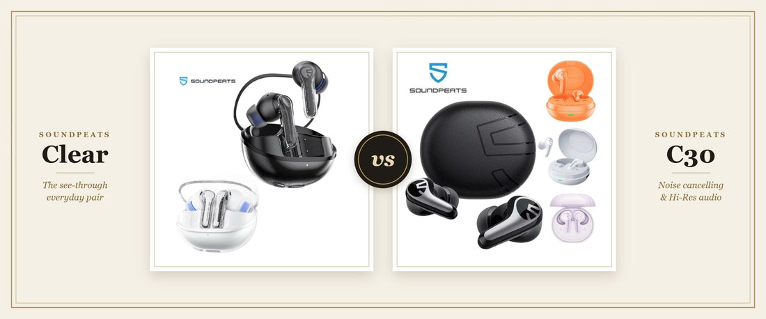 SoundPEATS Clear vs SoundPEATS C30 wireless earbuds side by side